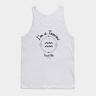 I'm a Taurus Trust Me Tank Top